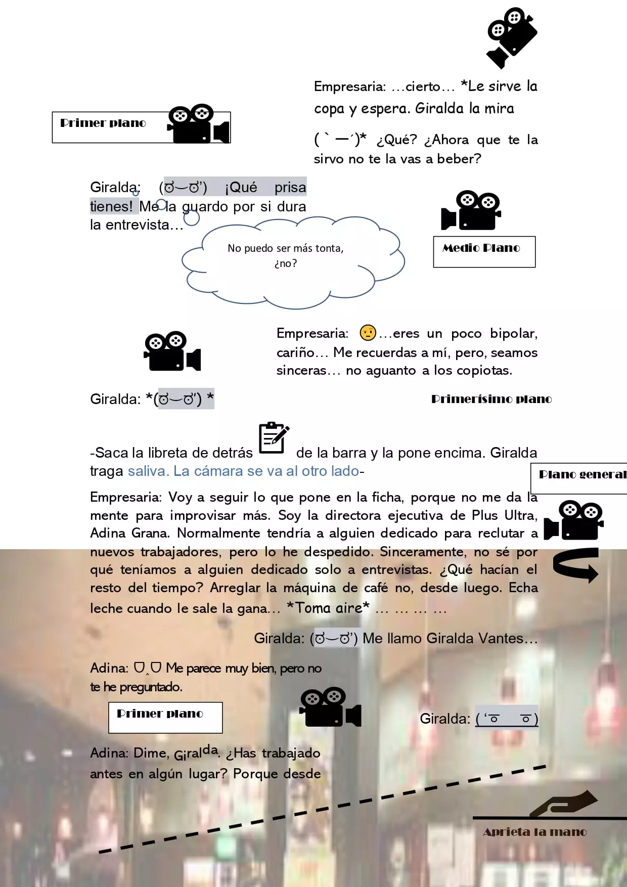 Ahora viene la empresaria esta y la acaba sirviendo, 
    la riñe porque no ha bebido y ella sale como puede diciendo que aún queda entrevista, que ya se la tomará, lo que es una contradicción de narices con lo que ha dicho antes y... Sí, todos los alts van a ser así.